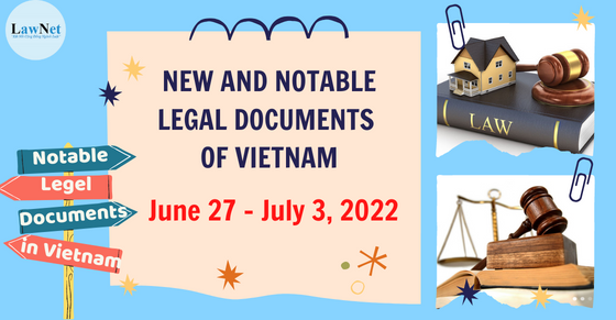 Notable legal documents of Vietnam last week (27/6 - 3/7, 2022)